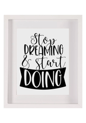 Stop dreaming & start doing