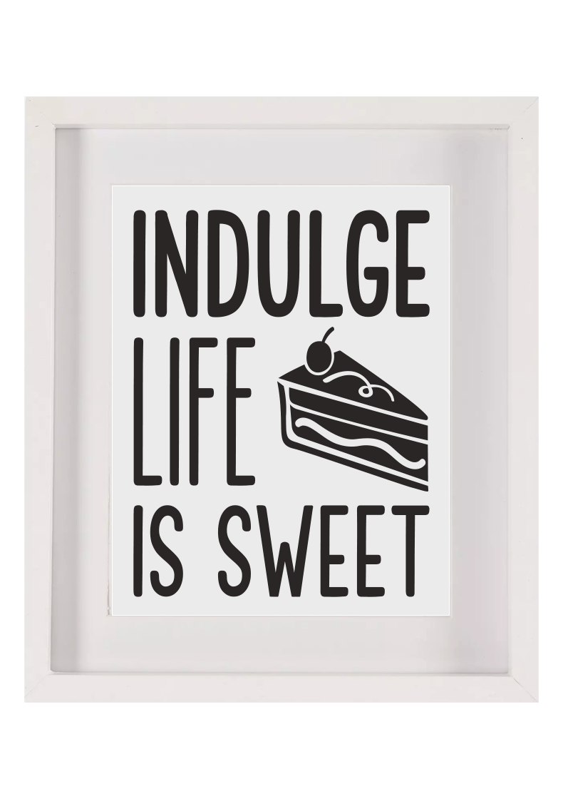 Indulge Life Is Sweet