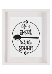 Life is short lick the spoon