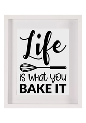 Life is what you bake it